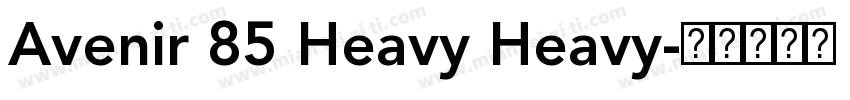 Avenir 85 Heavy Heavy字体转换